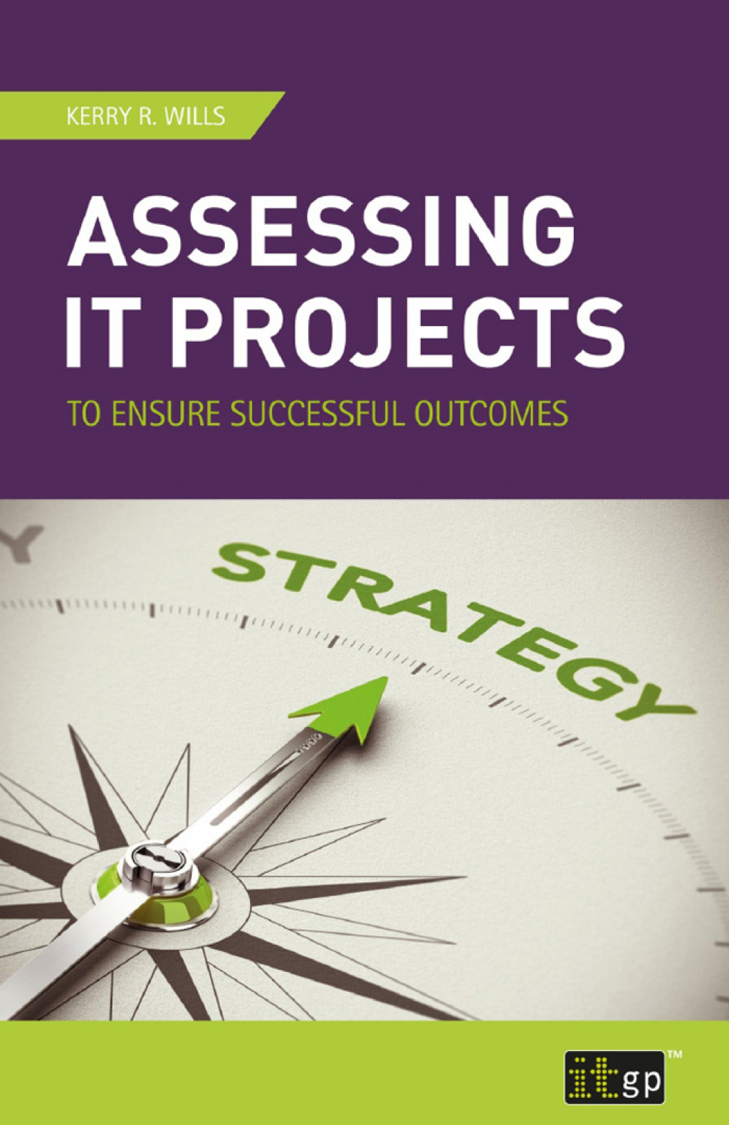 Assessing IT Projects to Ensure Successful Outcomes 1st Edition