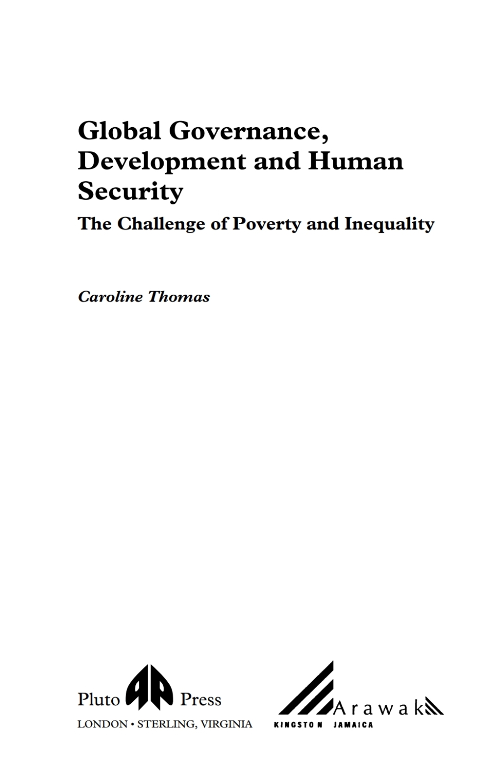 Global Governance, Development and Human Security The Challenge of Poverty and Inequality 1st Edition