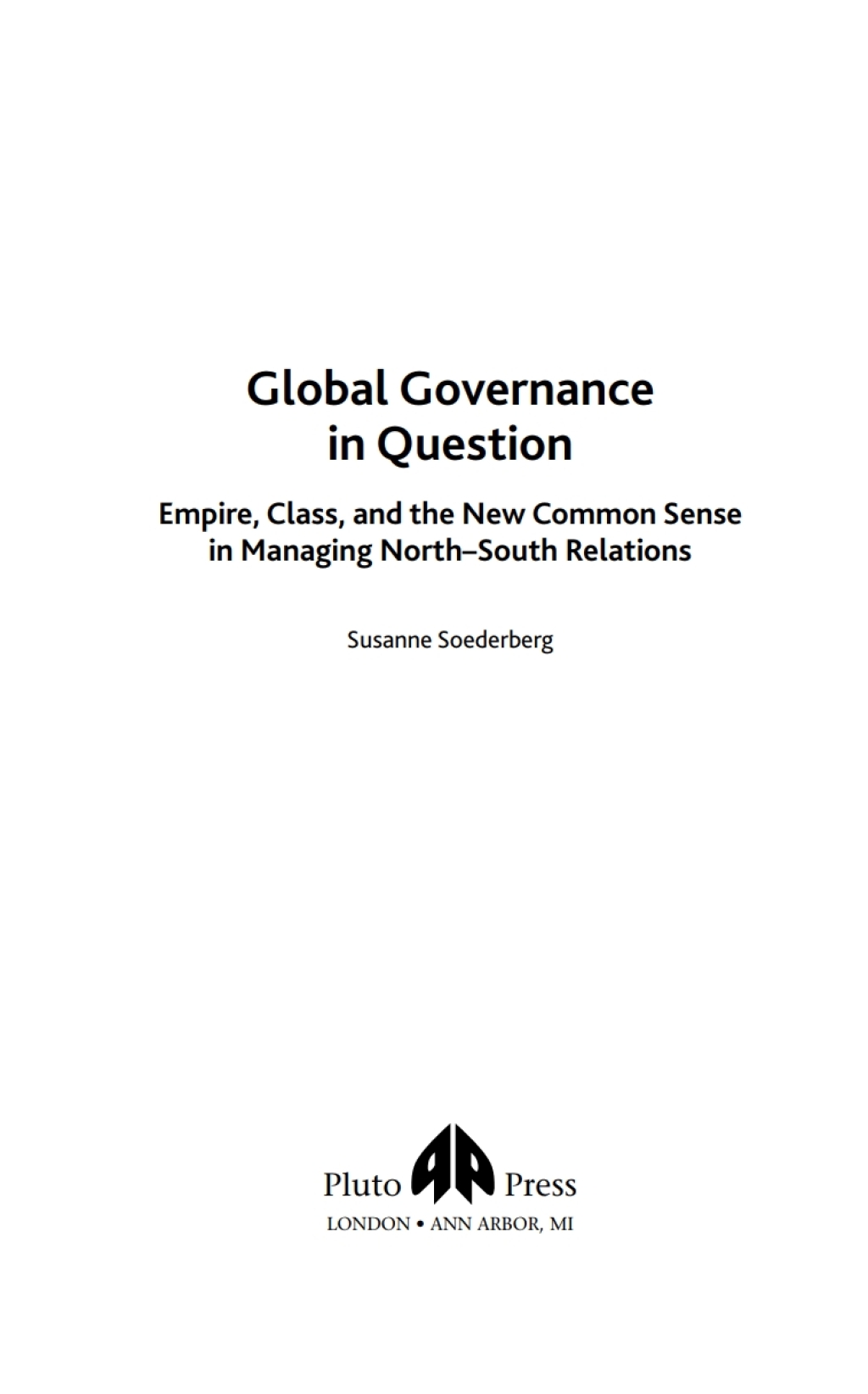 Global Governance in Question Empire, Class and the New Common Sense in Managing North-South Relations 1st Edition