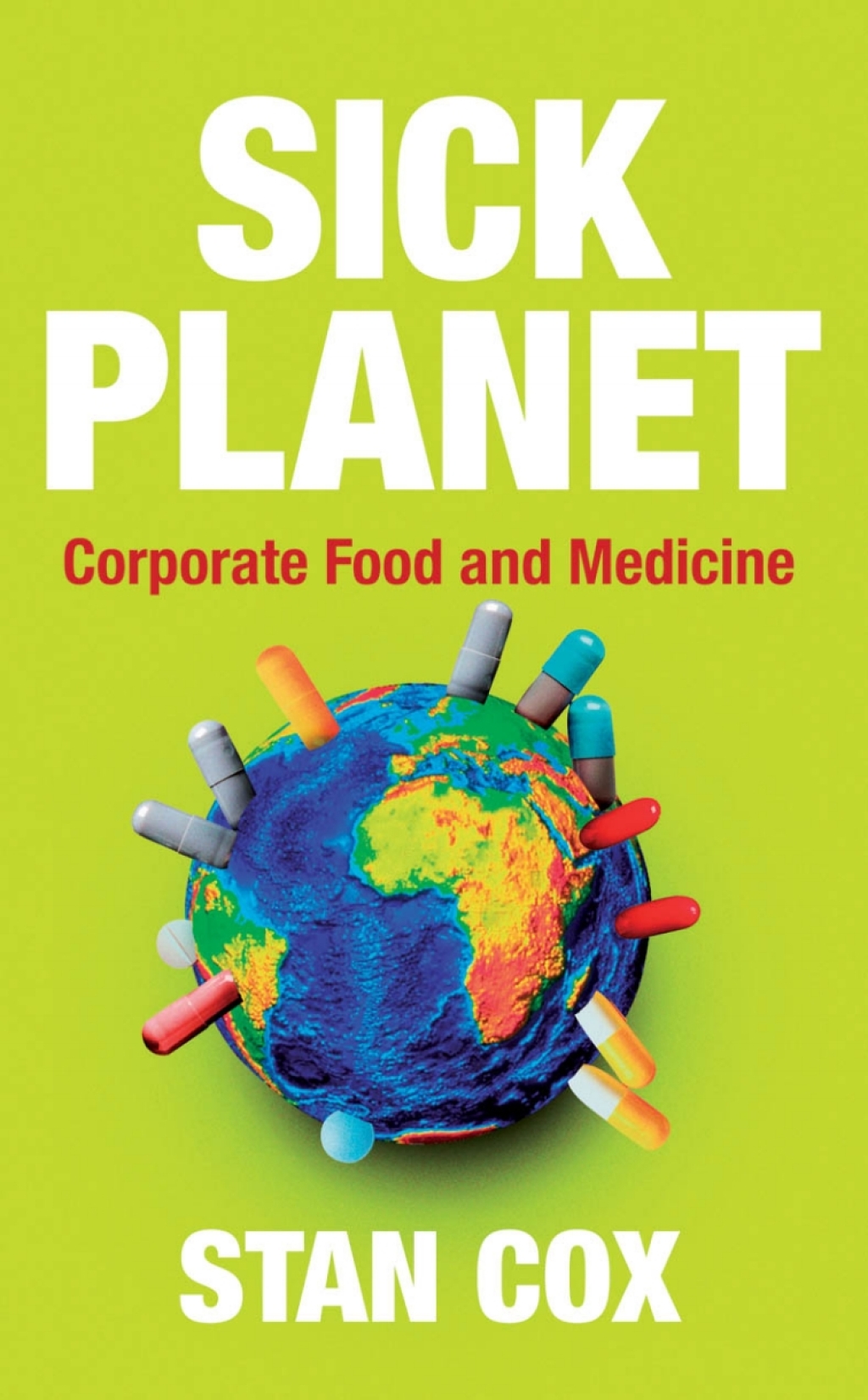 Sick Planet Corporate Food and Medicine 1st Edition