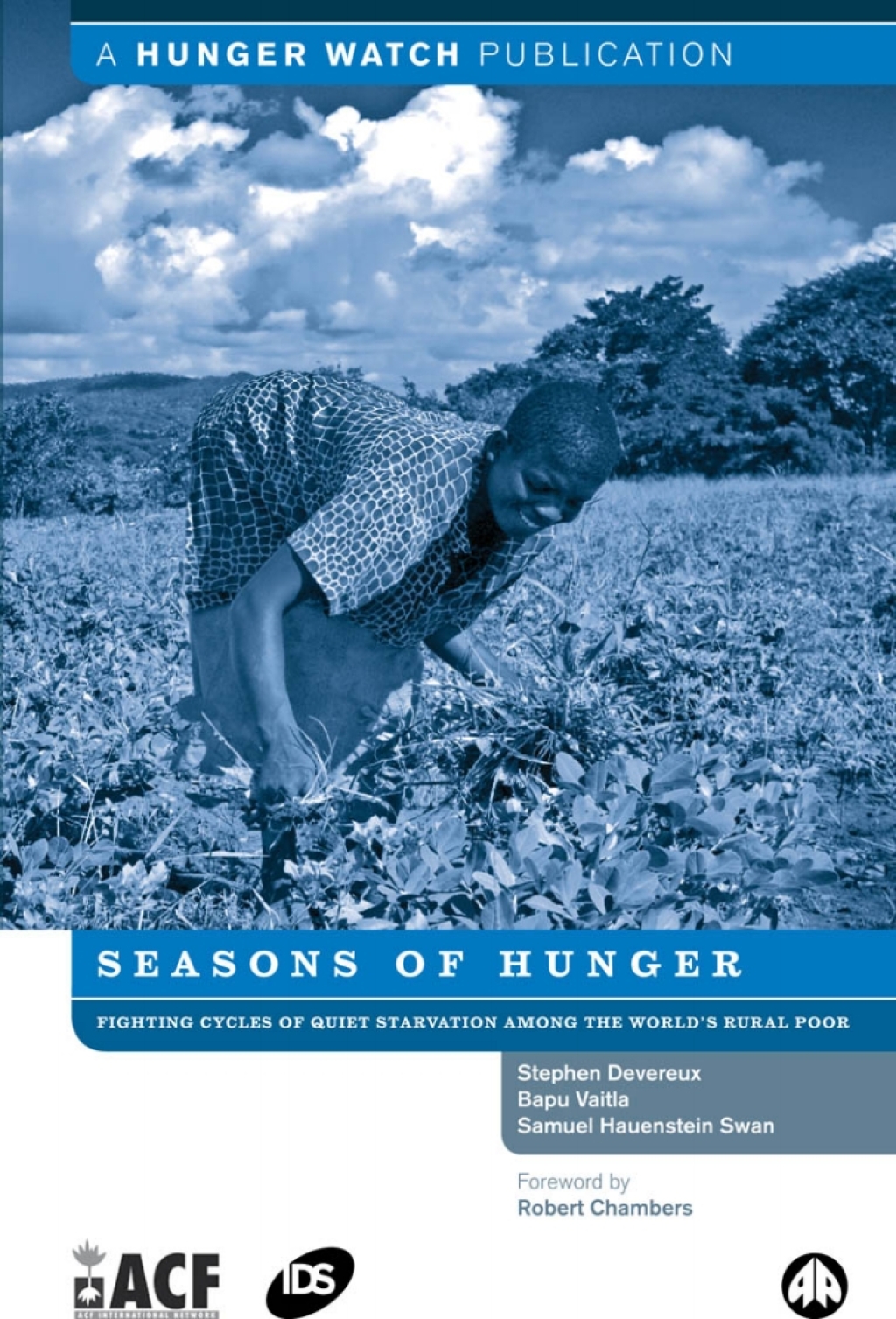 Seasons of Hunger Fighting Cycles of Starvation Among the World's Rural Poor 1st Edition