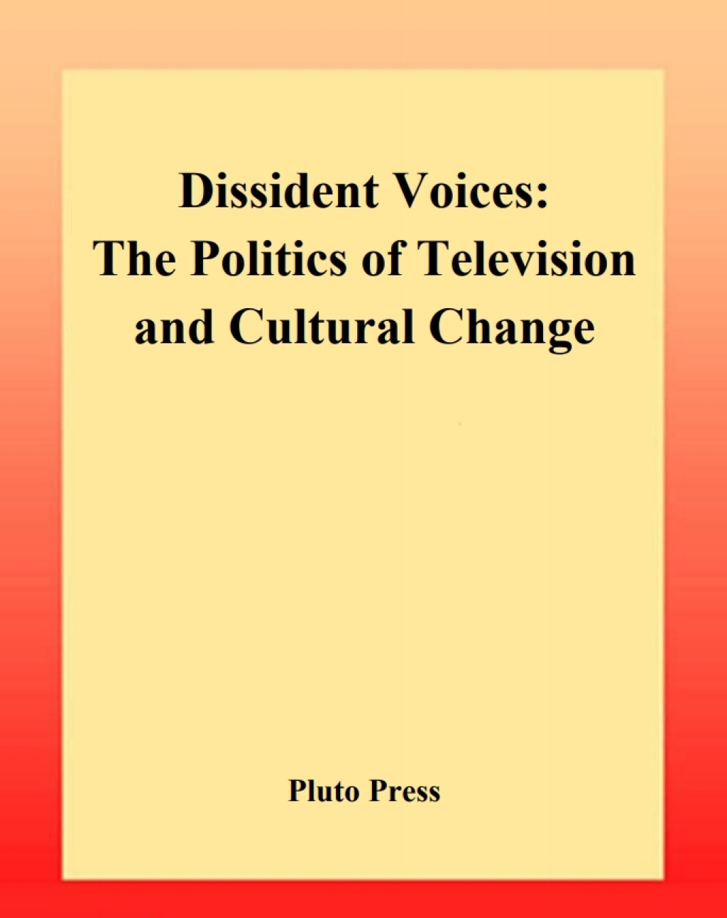 Dissident Voices The Politics of Television and Cultural Change 1st Edition
