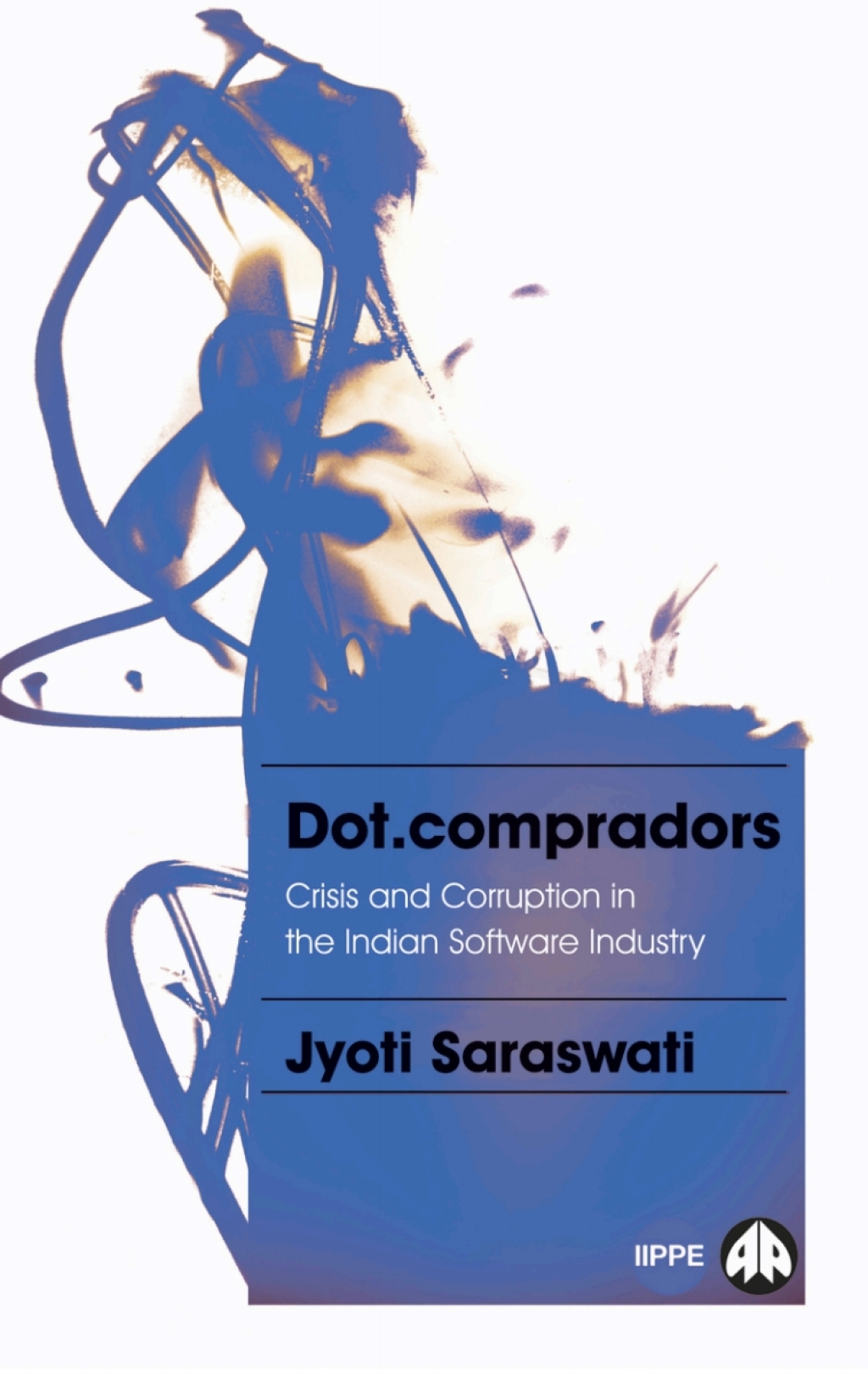 Dot.compradors Power and Policy in the Development of the Indian Software Industry 1st Edition