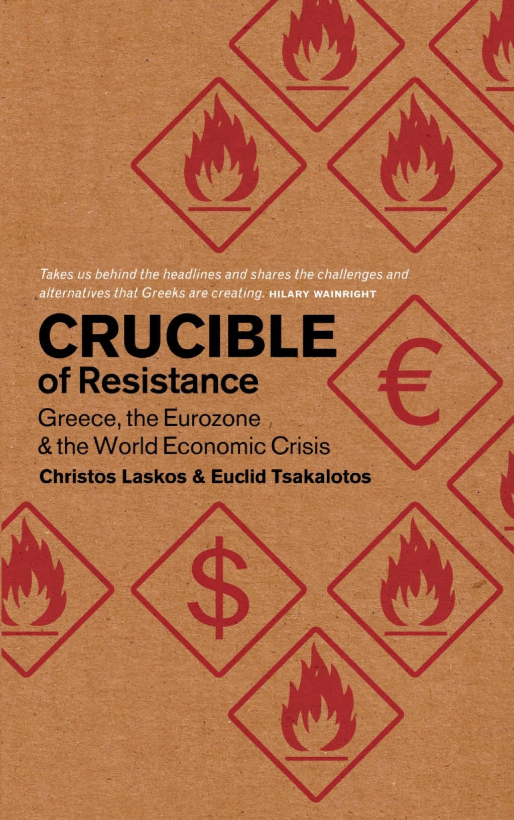 Crucible of Resistance Greece, the Eurozone and the World Economic Crisis 1st Edition