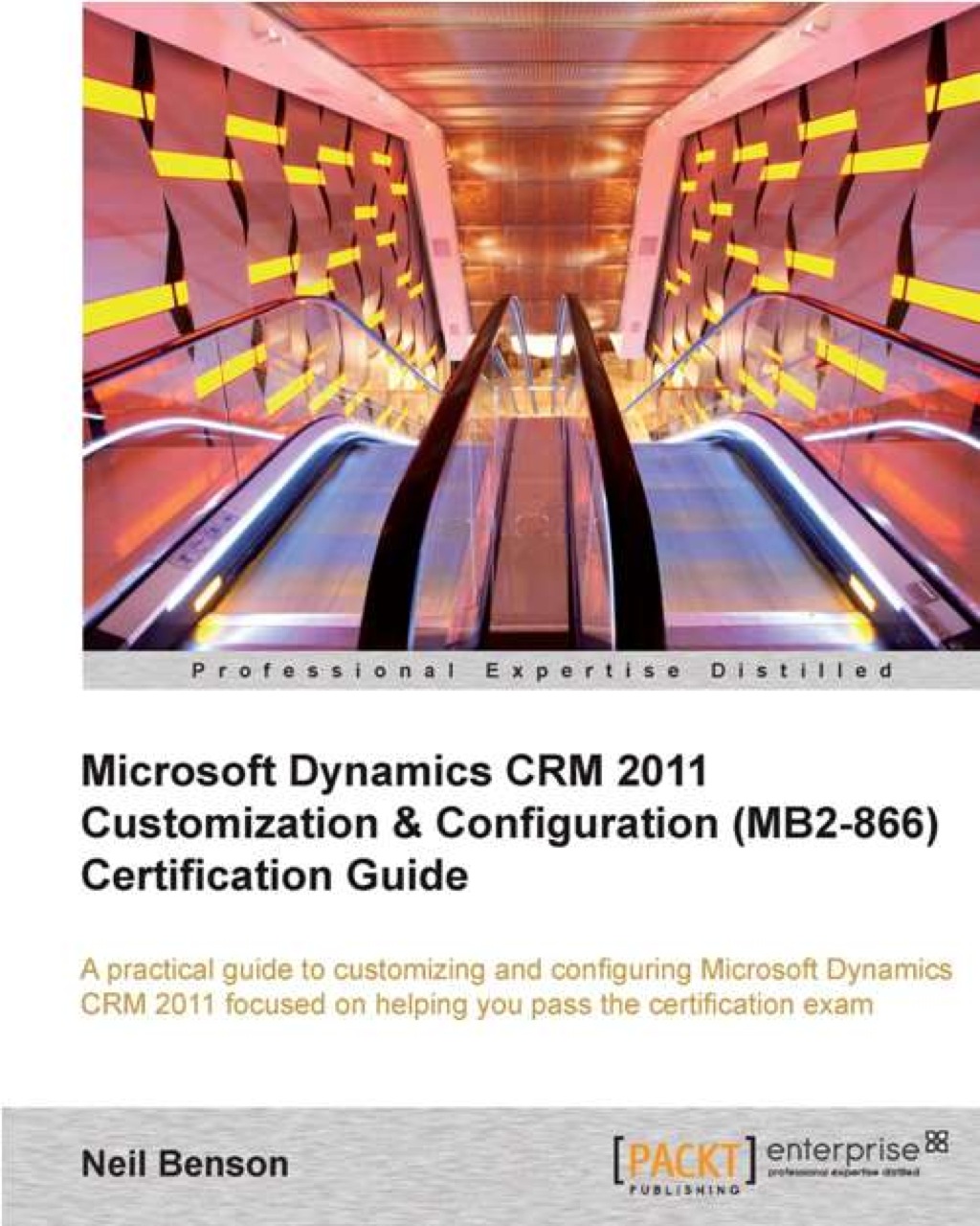Microsoft Dynamics CRM 2011 Customization & Configuration (MB2-866) Certification Guide 1st Edition