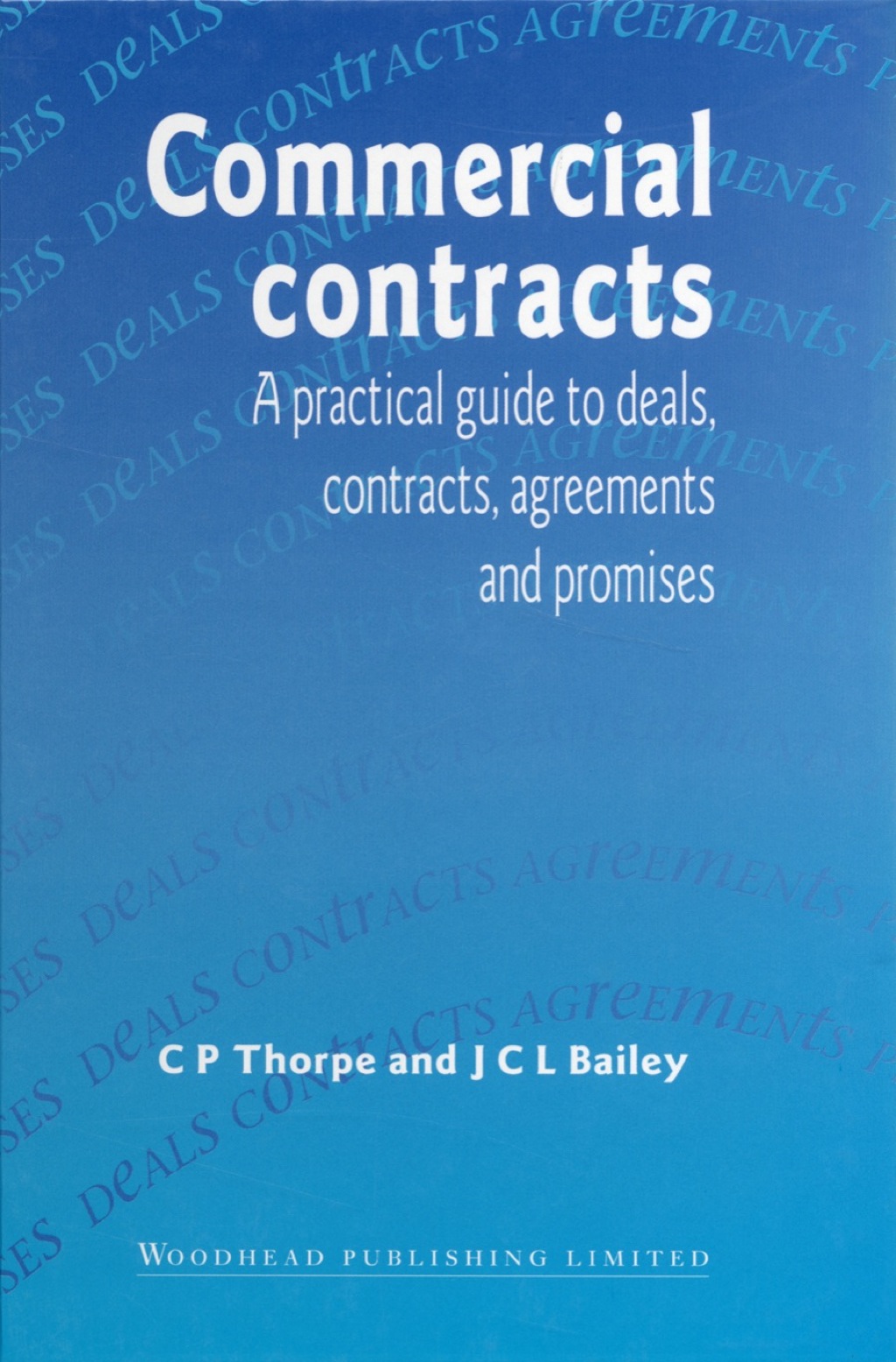 Commercial Contracts: A Practical Guide to Deals, Contracts, Agreements and Promises 