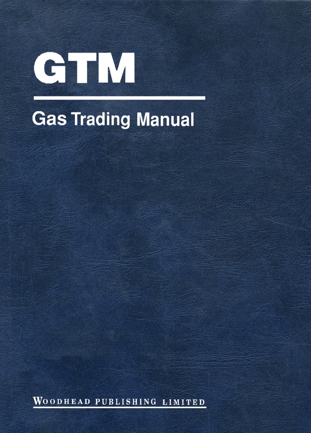 Gas Trading Manual: A Comprehensive Guide to the Gas Markets 2nd Edition
