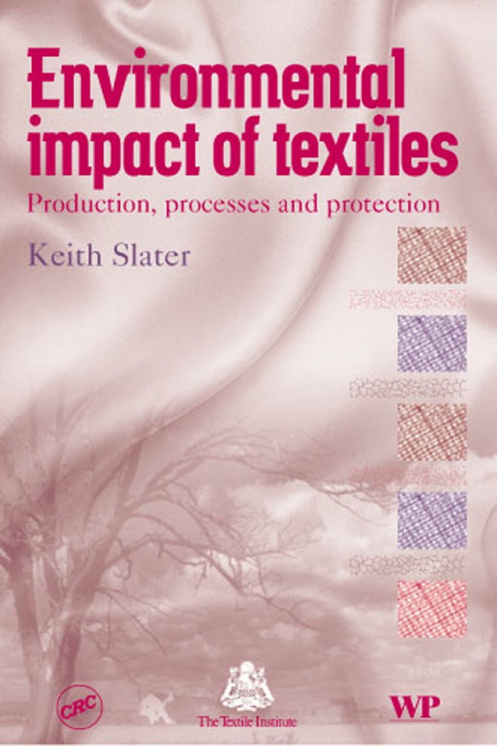 Environmental Impact of Textiles: Production, Processes and Protection 