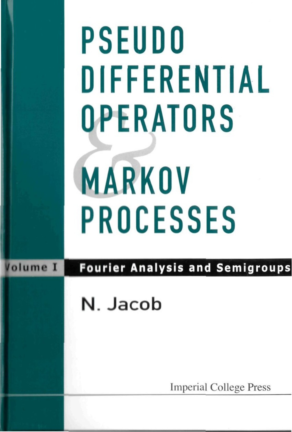 PSEUDO DIFF OPERATOR & MARKOV PROC..(V1) Volume I: Fourier Analysis and Semigroups 