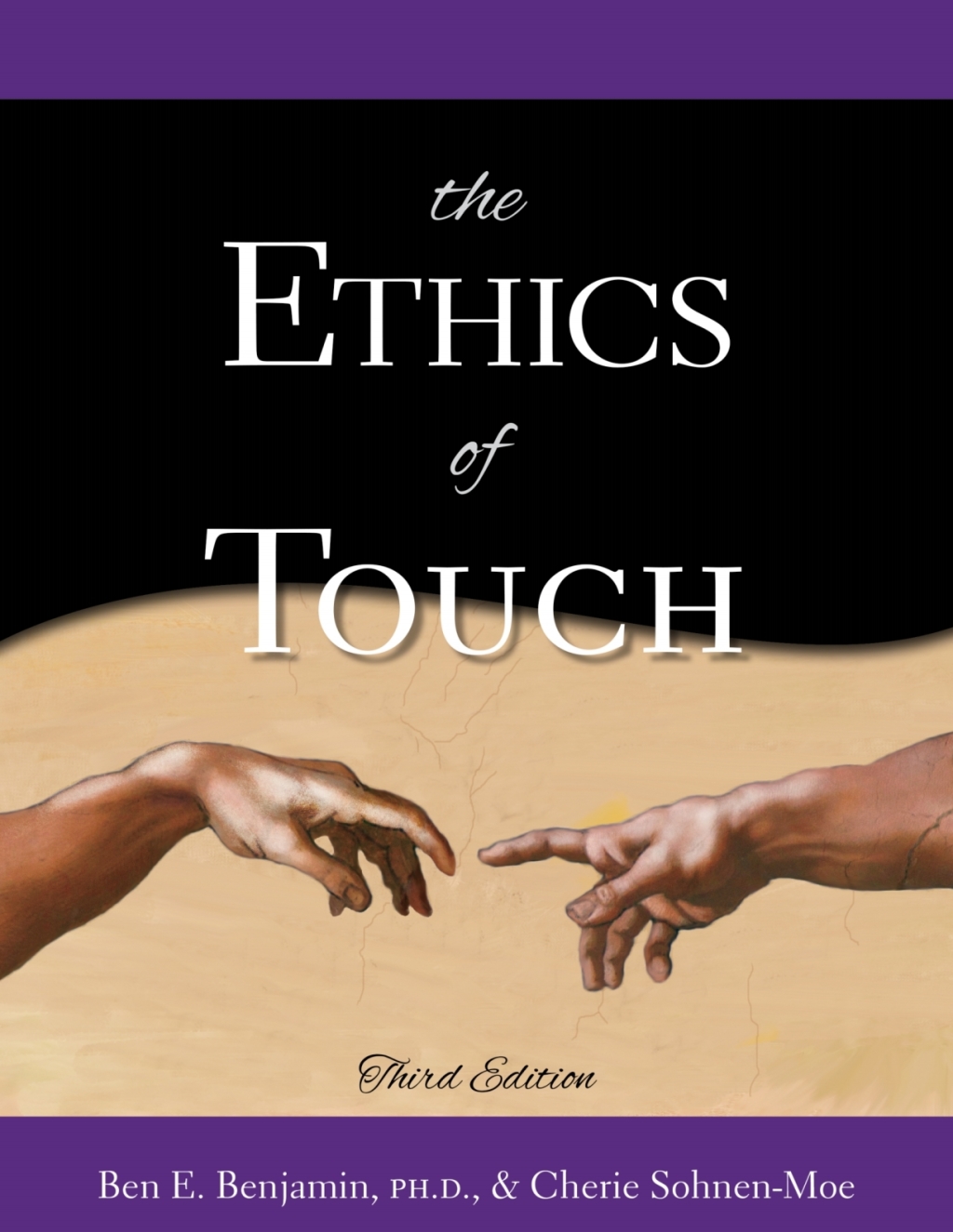 The Ethics of Touch: The Hands-on Practitioner's Guide to Creating a Professional, Safe, and Enduring Practice 3rd Edition