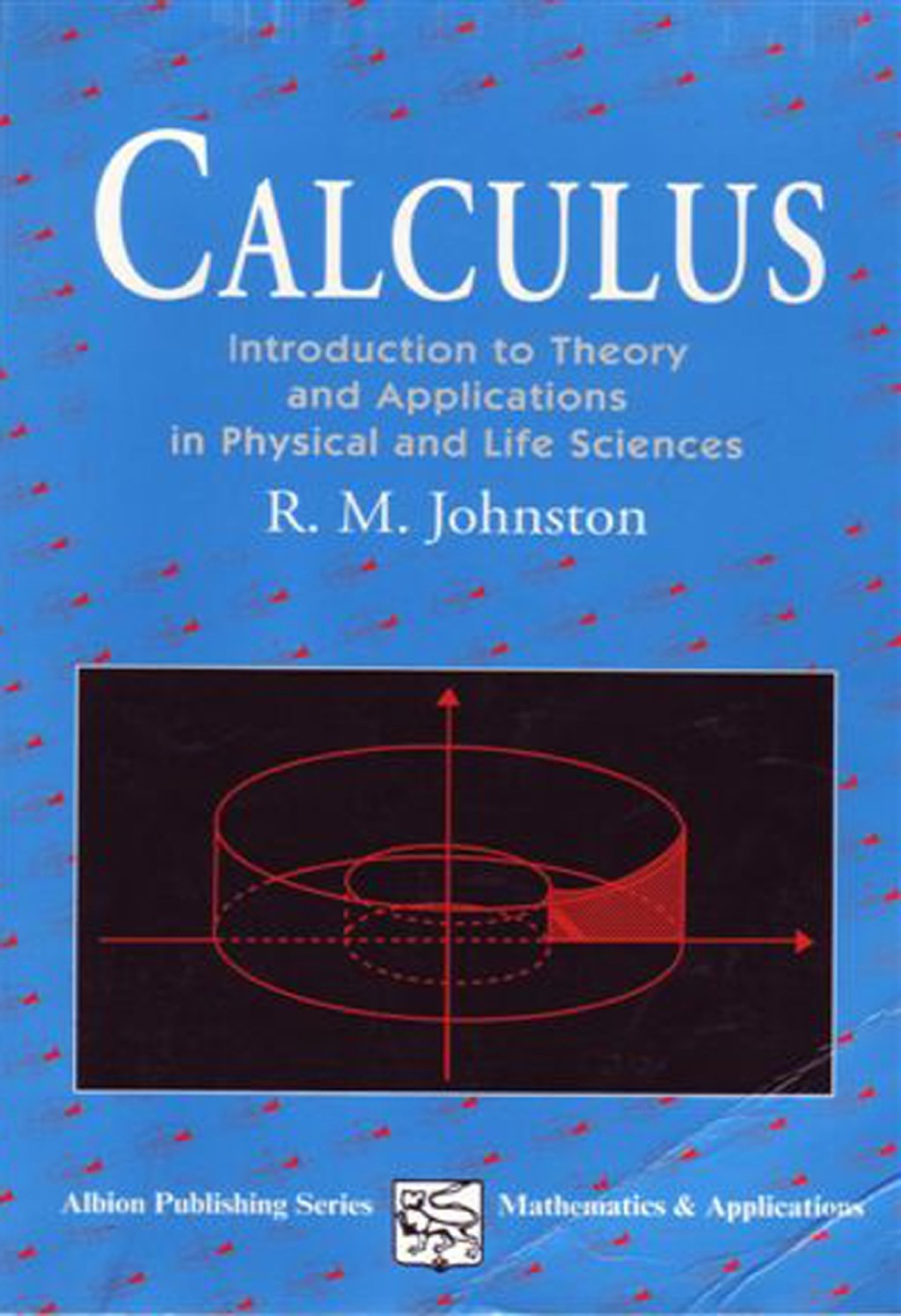 Calculus: Introductory Theory and Applications in Physical and Life Science 