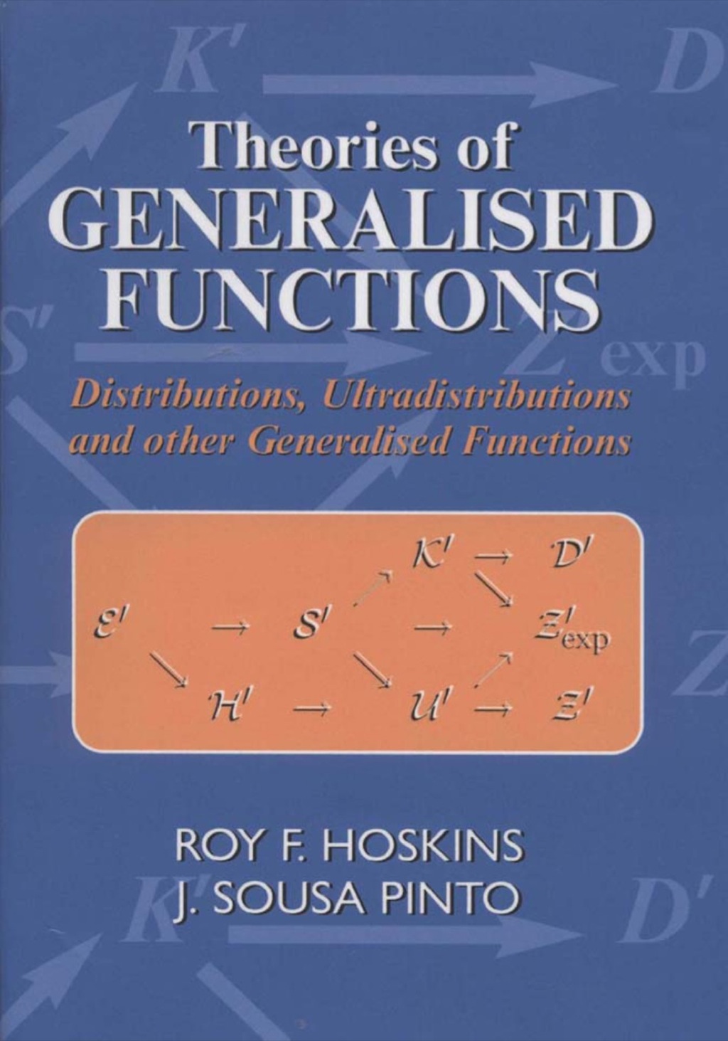 Theories of Generalised Functions: Distributions, Ultradistributions and Other Generalised Functions 