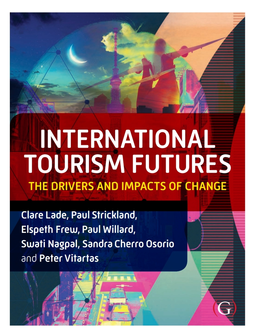 International Tourism Futures The Drivers and Impacts of Change 