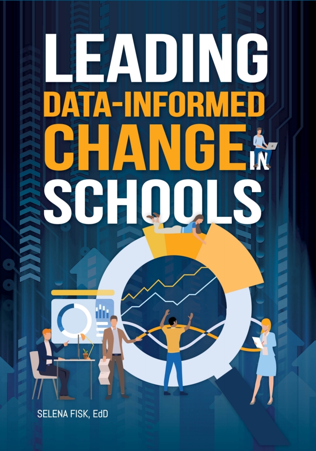Leading Data-Informed Change in Schools 1st Edition