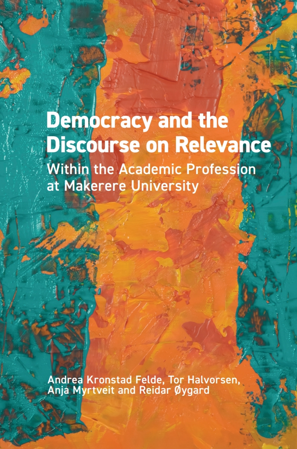 Democracy and the Discourse on Relevance Within the Academic Profession at Makerere University Within the Academic Profession 