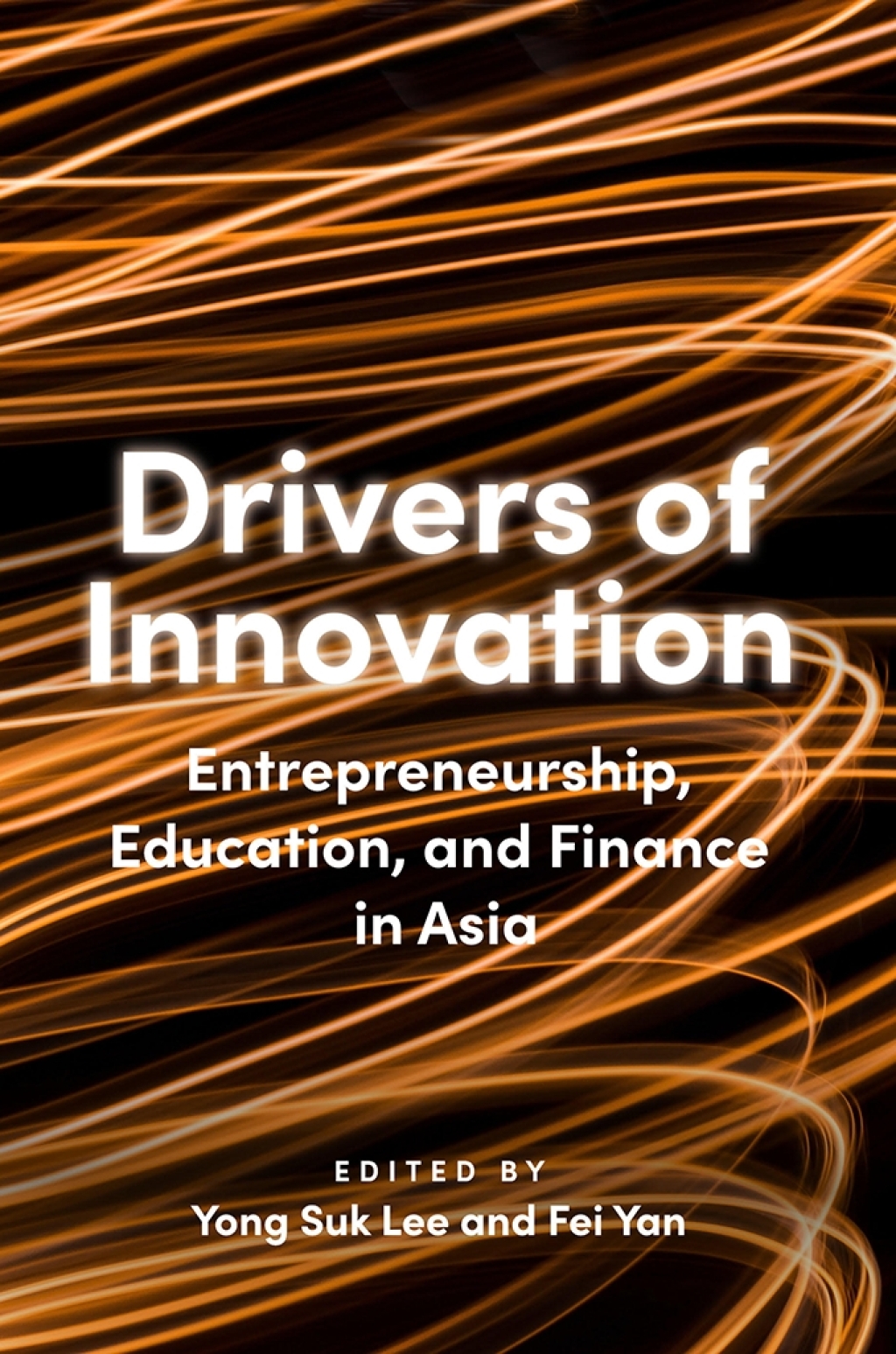 Drivers of Innovation Entrepreneurship, Education, and Finance in Asia 1st Edition