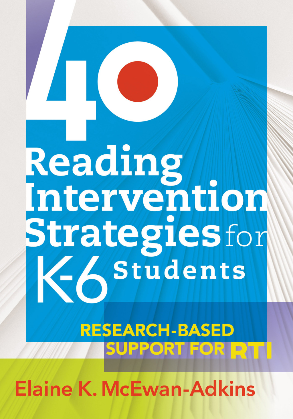 40 Reading Intervention Strategies for K6 Students Research-Based Support for RTI 1st Edition
