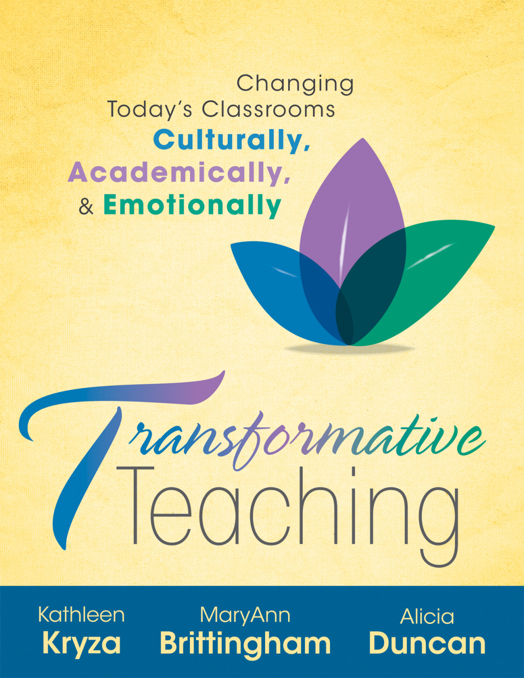 Transformative Teaching Changing Today's Classrooms, Culturally, Academically, and Emotionally 1st Edition