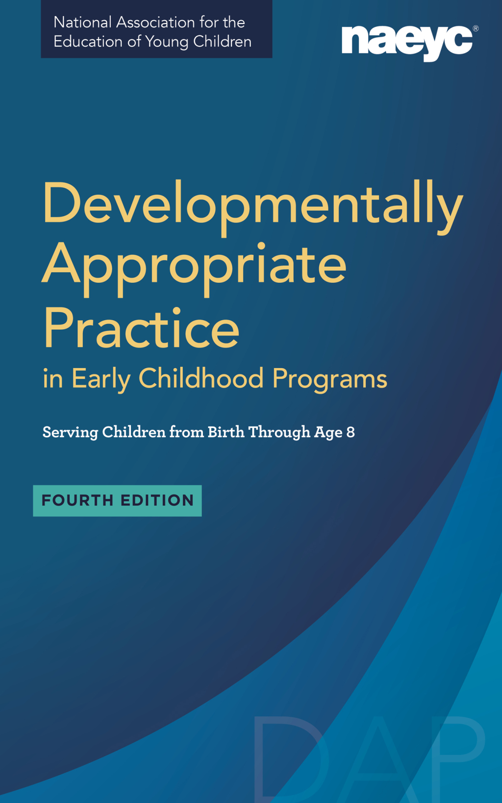 Developmentally Appropriate Practice in Early Childhood Programs Serving Children from Birth Through Age 8 4th Edition