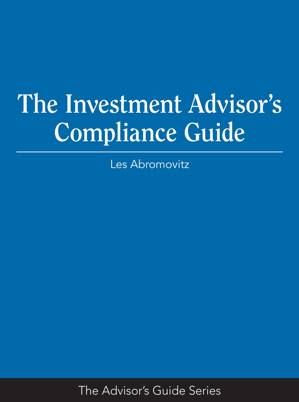 The Investment AdvisorÃ¢â‚¬Å¡Ãƒâ€žÃƒÂ¶Ã¢Ë†Å¡Ãƒâ€˜Ã¢Ë†Å¡Ã‚Â¥s Compliance Guide 