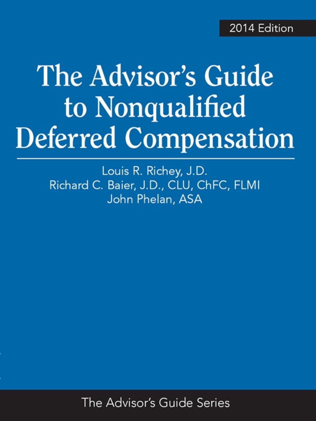 The Advisor's Guide to Nonqualified Deferred Compensation 127th Edition