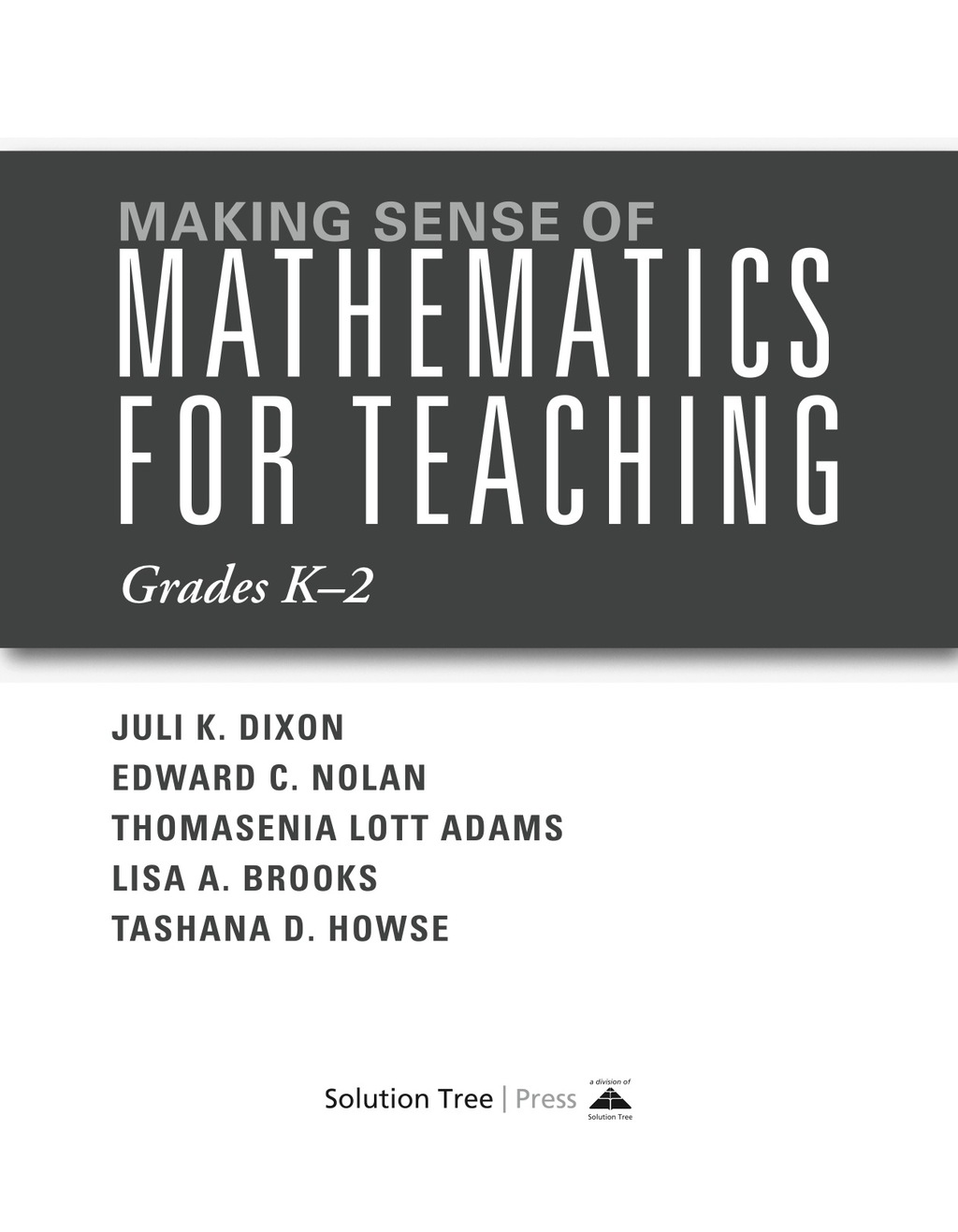 Making Sense of Mathematics for Teaching Grades K-2 (Communicate the Context Behind High-Cognitive-Demand Tasks for Purposeful, Productive Learning) 1st Edition