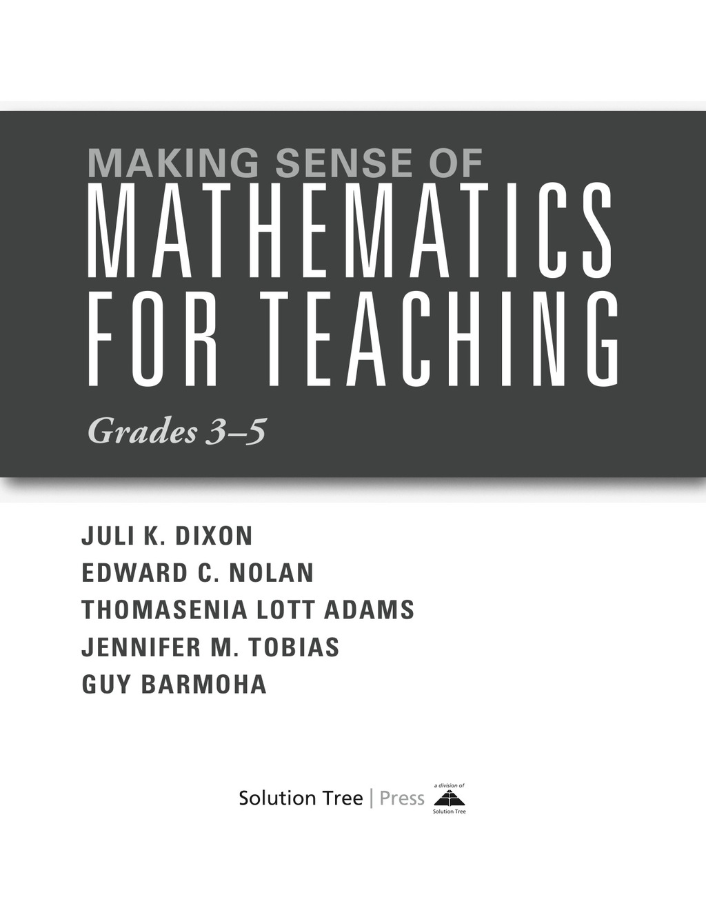 Making Sense of Mathematics for Teaching, Grades 3-5 (Learn and Teach Concepts and Operations with Depth: How Mathematics Progresses Within and Across Grades) 1st Edition