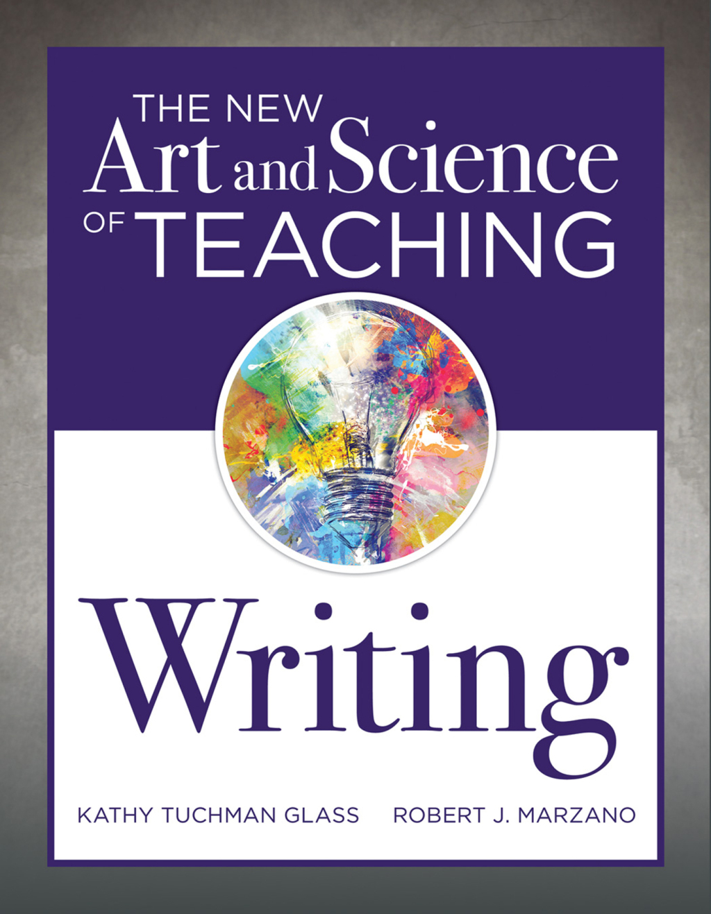 New Art and Science of Teaching Writing (Research-Based Instructional Strategies for Teaching and Assessing Writing Skills) 1st Edition