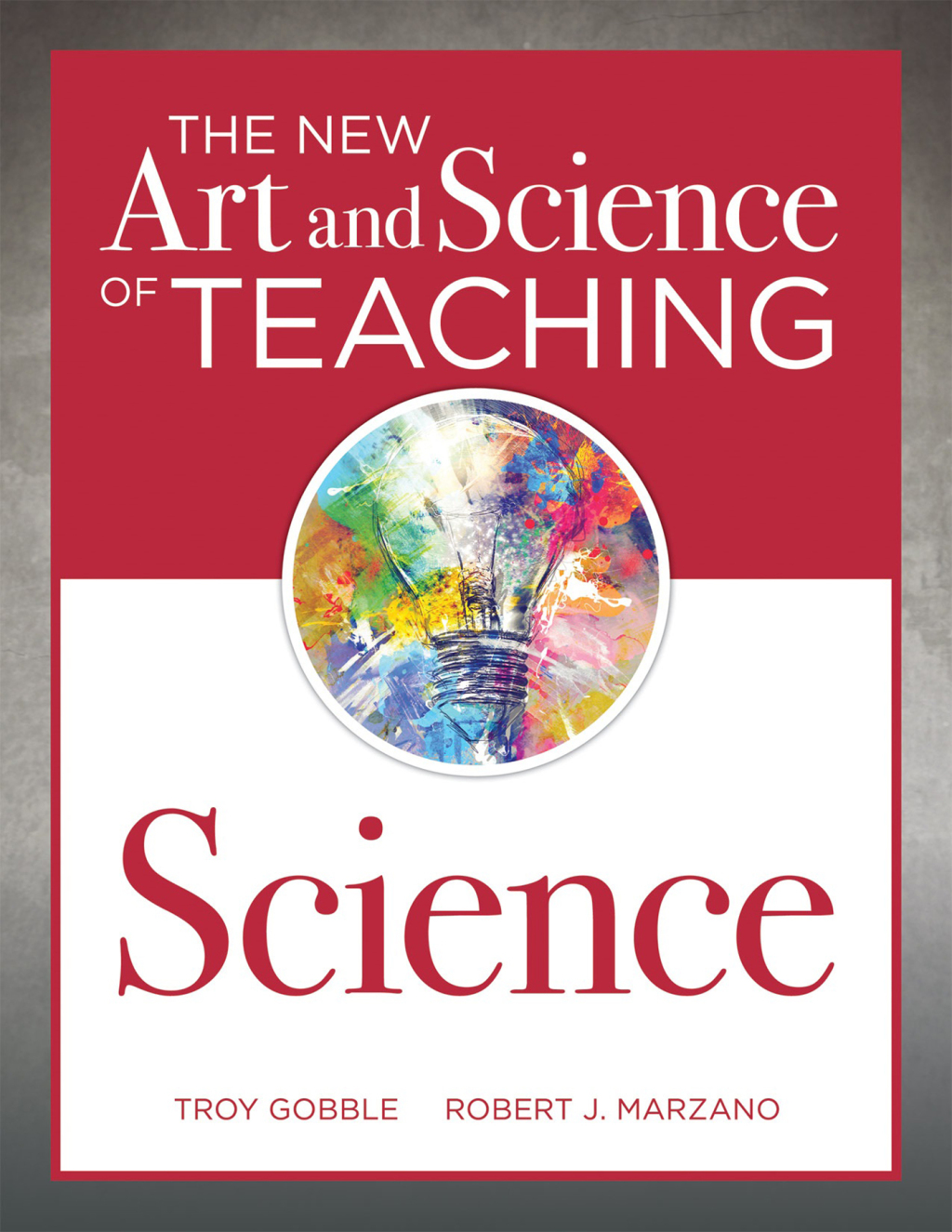 The New Art and Science of Teaching Science (Your guide to creating learning opportunities for student engagement and enrichment) 1st Edition