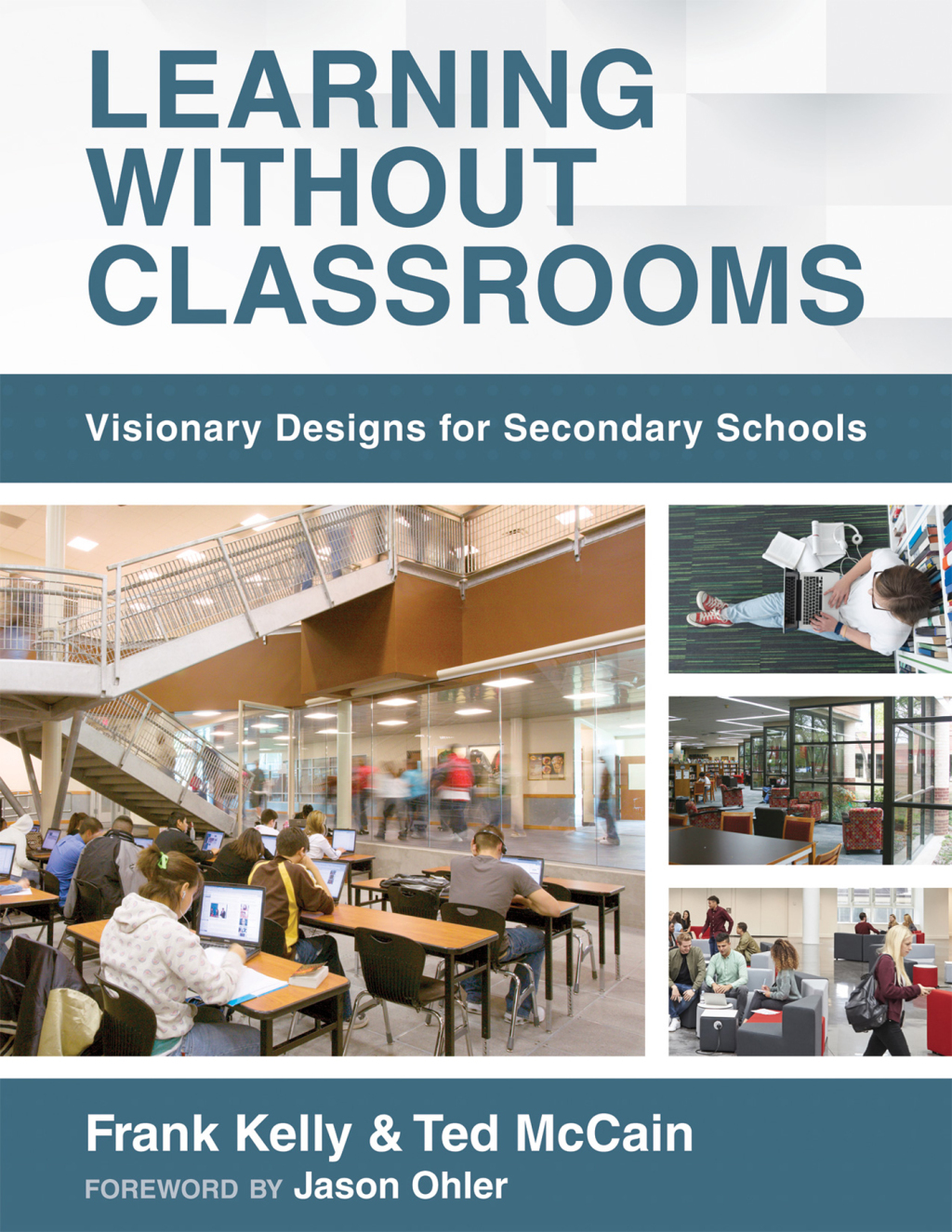 Learning Without Classrooms Visionary Designs for Secondary Schools (6 Elements of School Management That Impact Student Learning) 1st Edition