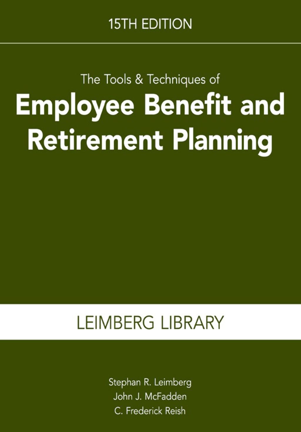 The Tools & Techniques of Employee Benefit and Retirement Planning, 15th Edition 15th Edition