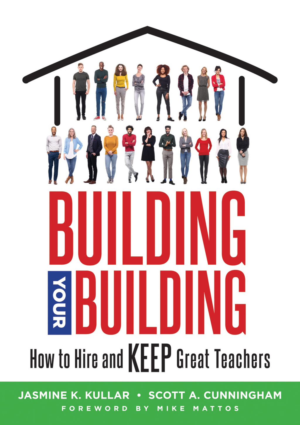 Building Your Building How to Hire and Keep Great Teachers (Your Guide to Recruiting and Retaining Teachers) 1st Edition