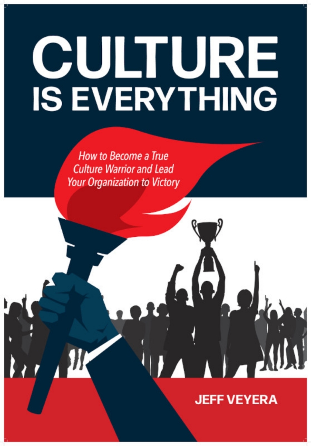 Culture Is Everything How to Become a True Culture Warrior and Lead Your Organization to Victory 1st Edition