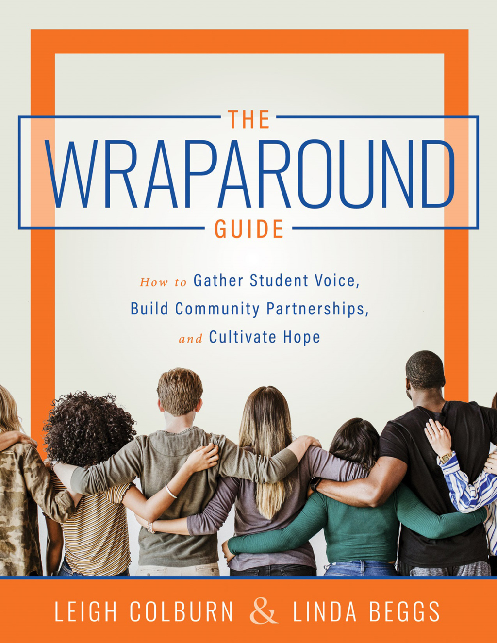 Wraparound Guide How to Gather Student Voice, Build Community (A wraparound service delivery handbook for helping students overcome barriers to wellness and learning)Partnerships, and Cultivate Hope 1st Edition