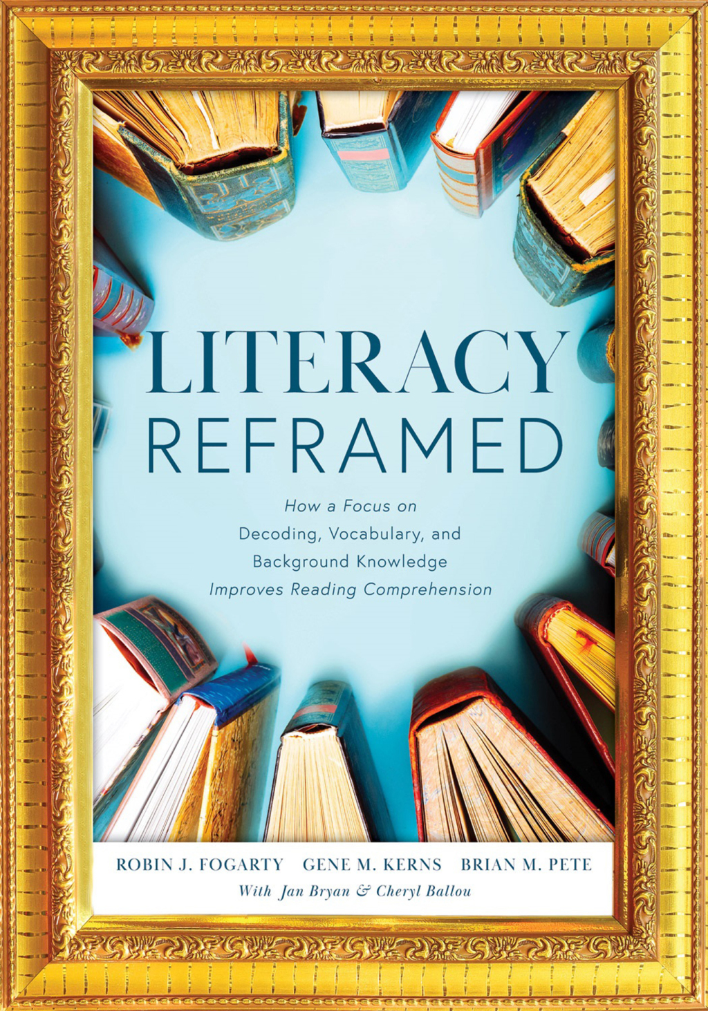 Literacy Reframed How a Focus on Decoding, Vocabulary, and Background Knowledge Improves Reading Comprehension (A guide to teaching literacy and boosting reading comprehension) 1st Edition