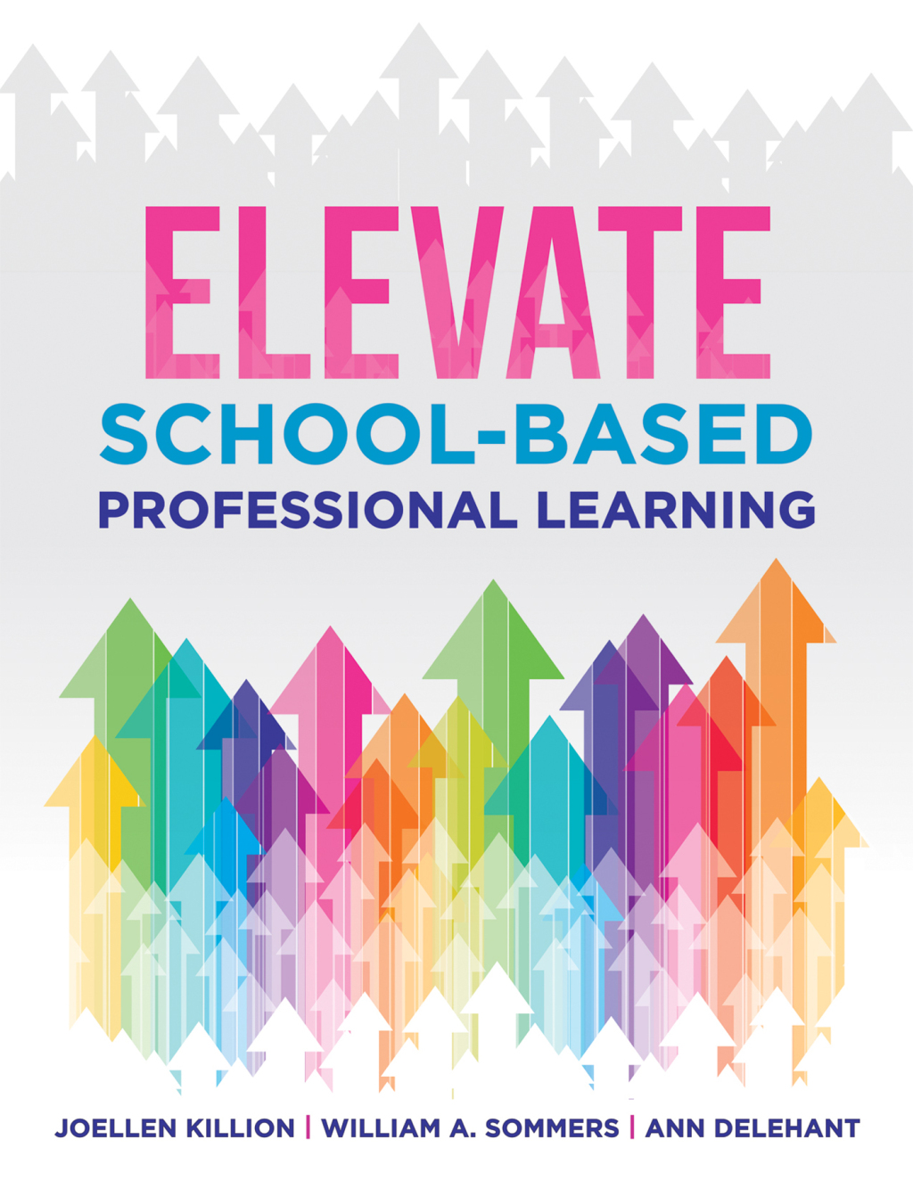 Elevate School-Based Professional Learning (Implement school-based PD based on authorsÃ¢â‚¬Å¡Ãƒâ€žÃƒÂ¶Ã¢Ë†Å¡Ãƒâ€˜Ã¢Ë†Å¡Ã‚Â¥ research and real experiences with strategies that work) 1st Edition