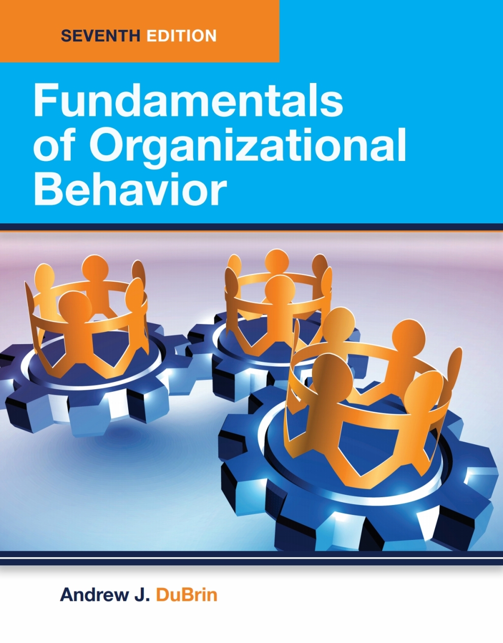Fundamentals of Organizational Behavior 7th Edition