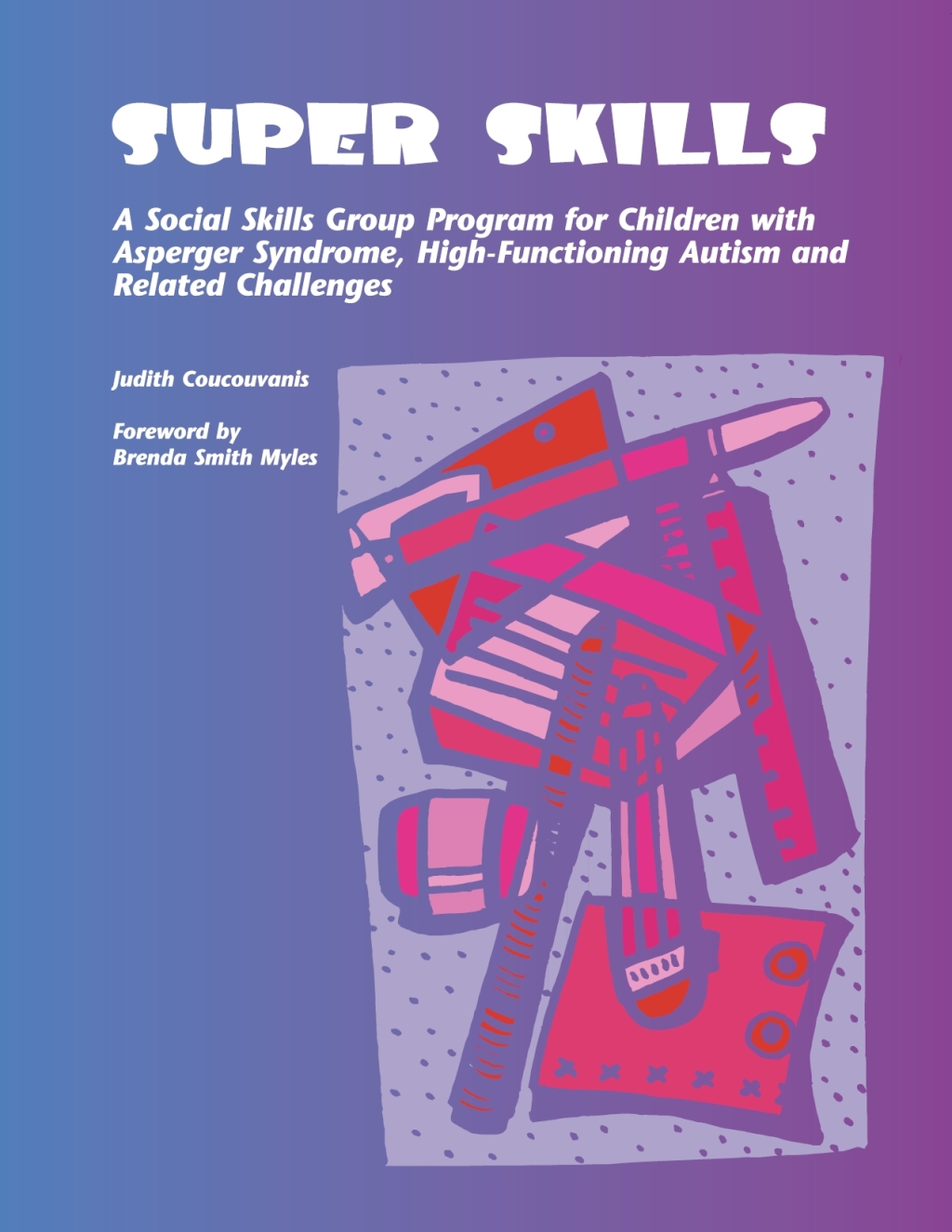 Super Skills A Social Skills Group Program for Children Autism and Related Disorders 