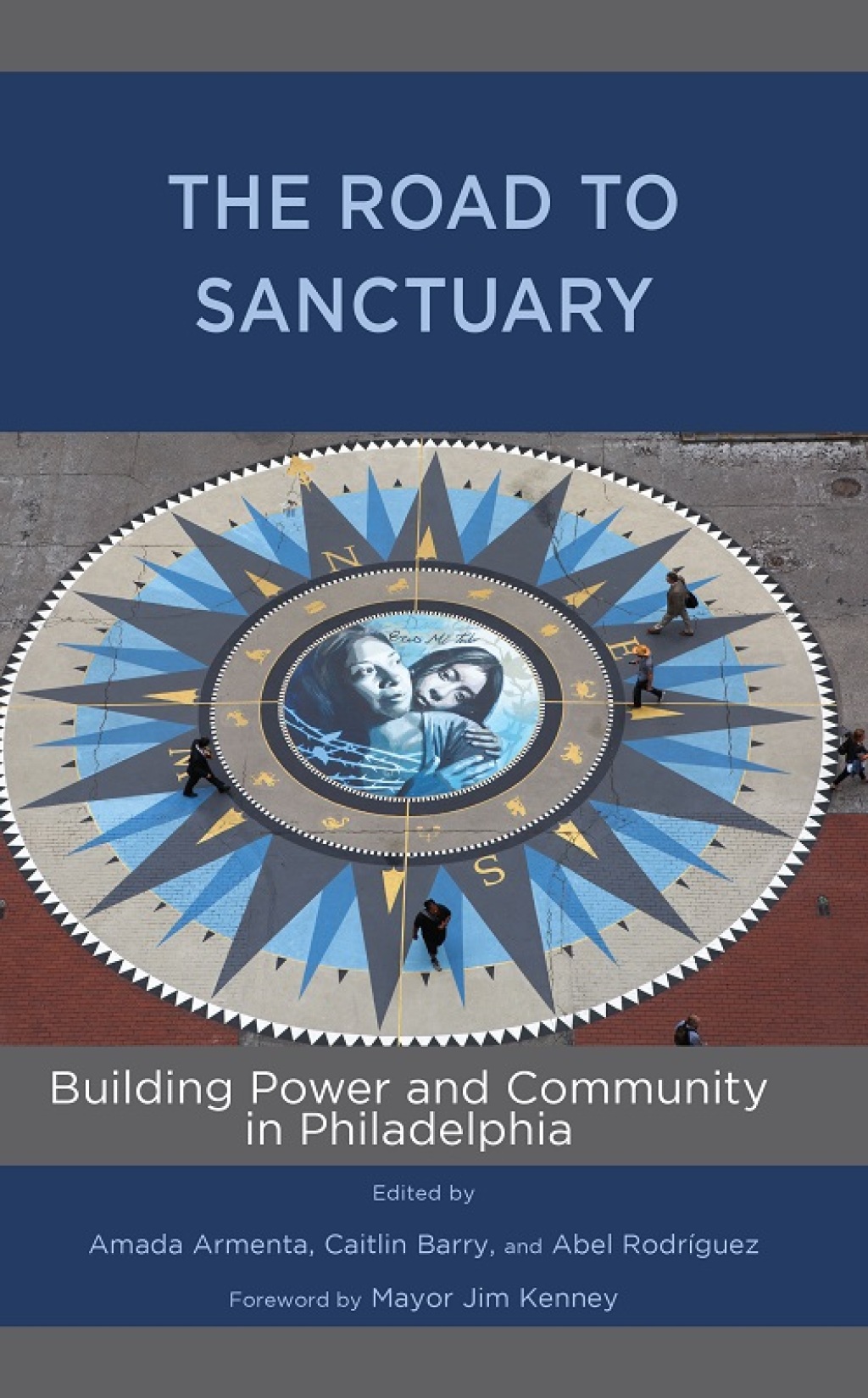 The Road to Sanctuary Building Power and Community in Philadelphia 