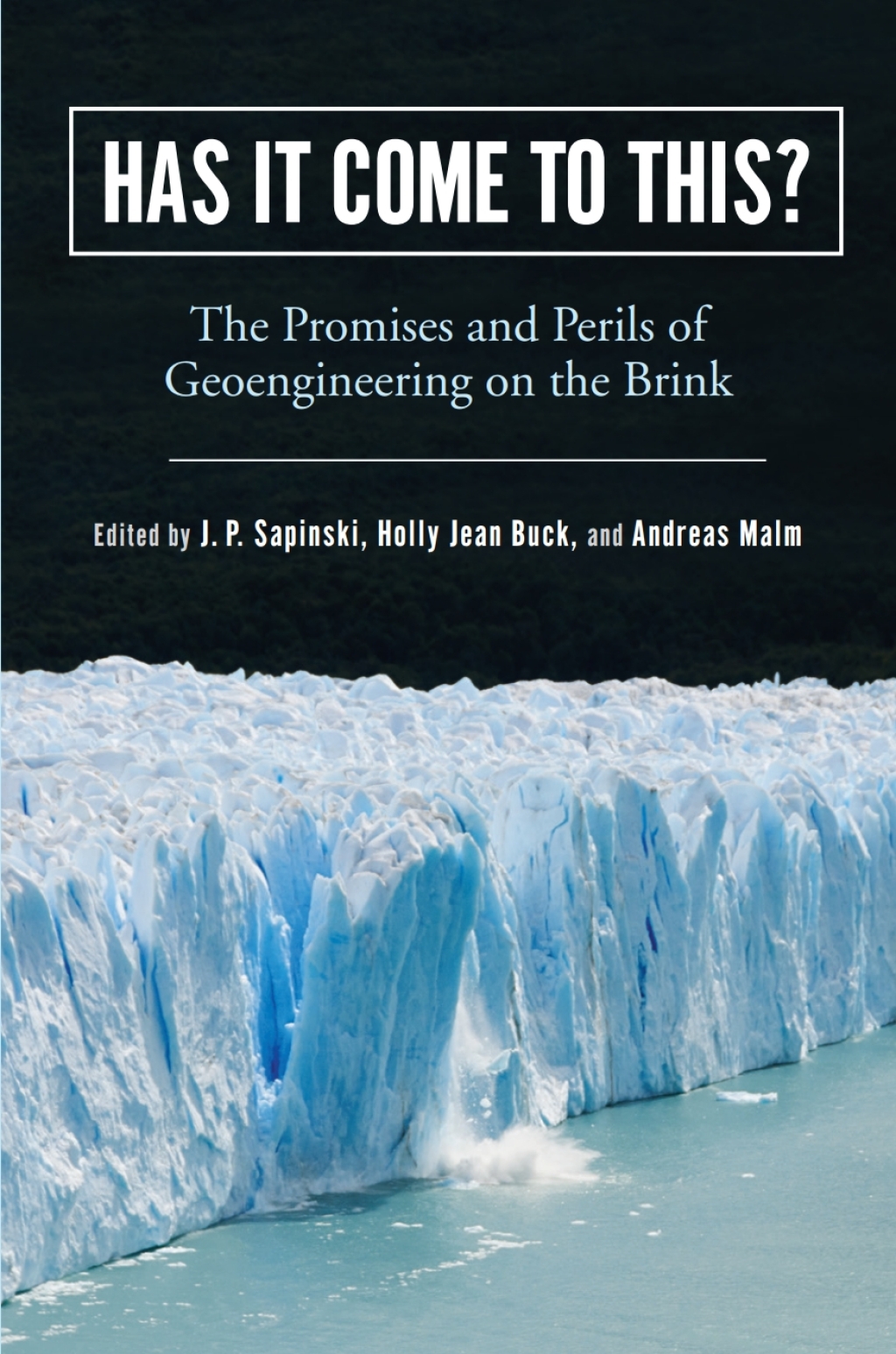Has It Come to This? The Promises and Perils of Geoengineering on the Brink 