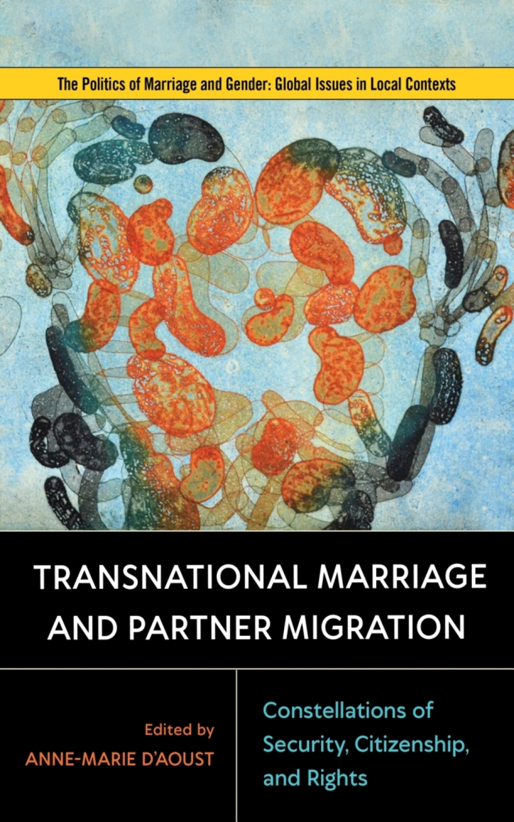 Transnational Marriage and Partner Migration Constellations of Security, Citizenship, and Rights 
