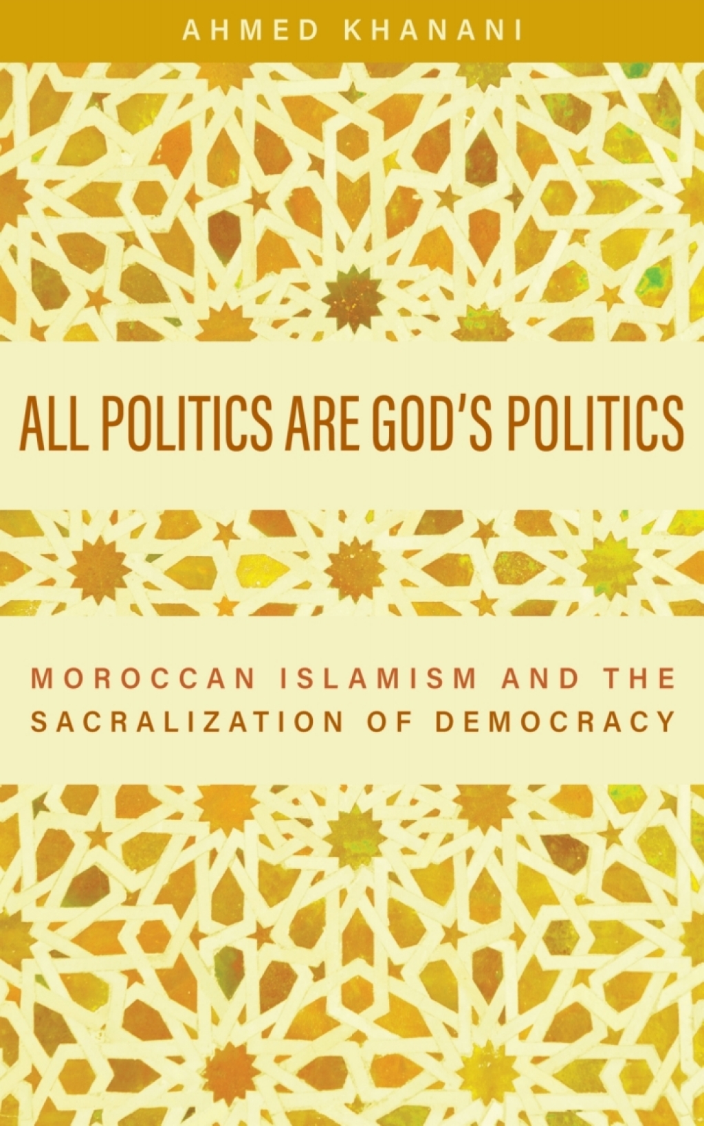 All Politics Are GodÃ¢â‚¬Å¡Ãƒâ€žÃƒÂ¶Ã¢Ë†Å¡Ãƒâ€˜Ã¢Ë†Å¡Ã‚Â¥s Politics Moroccan Islamism and the Sacralization of Democracy 
