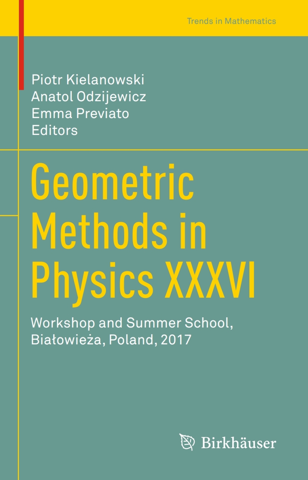 Geometric Methods in Physics XXXVI Workshop and Summer School, BiaÃ¢â‚¬Å¡ÃƒÂ¢ÃƒÂ Ã¢Ë†Å¡ÃƒÂ¡owieÃ¢â‚¬Å¡ÃƒÂ¢ÃƒÂ Ã‚Â¬Ã¢Ë†Â«a, Poland, 2017 