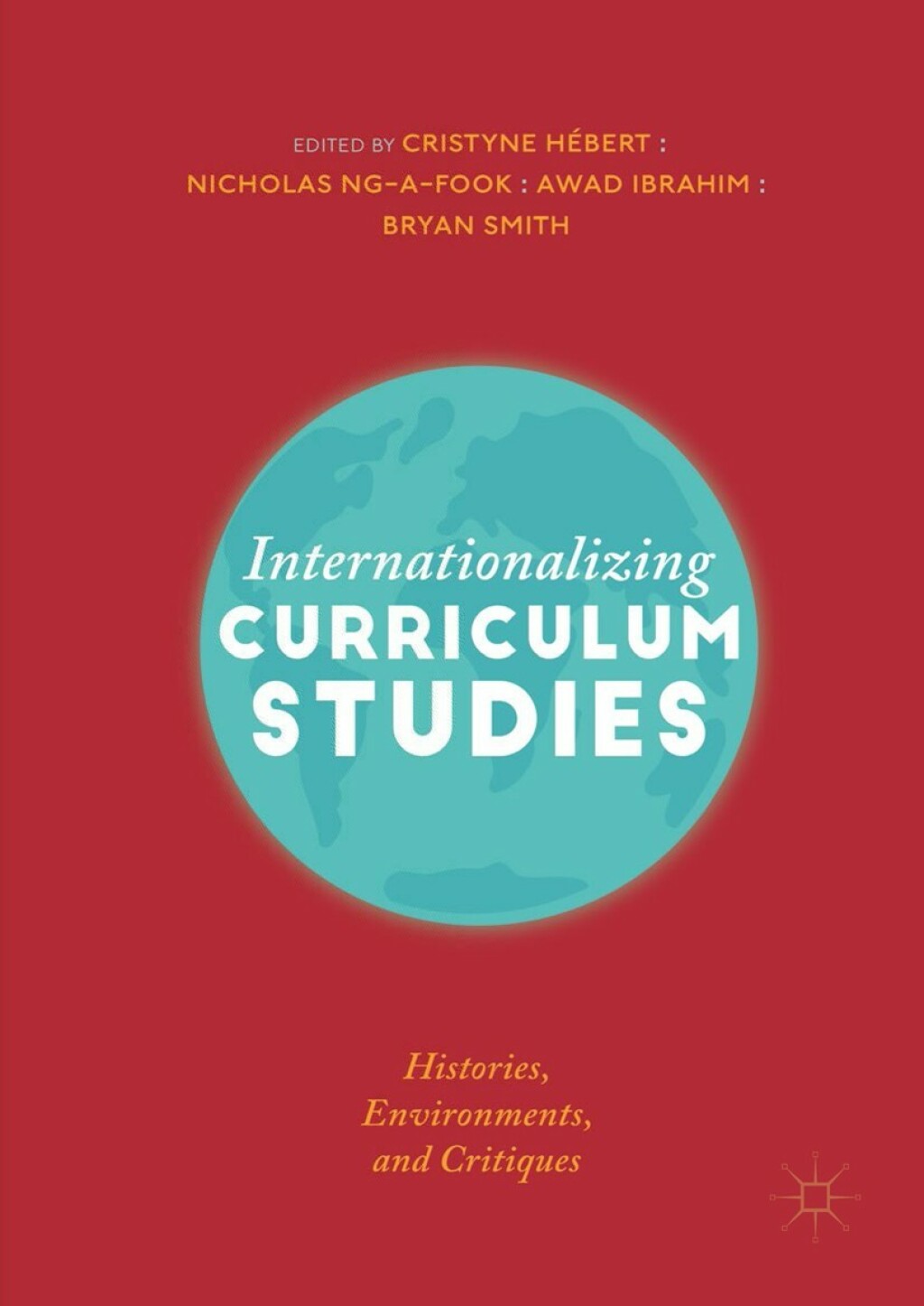 Internationalizing Curriculum Studies Histories, Environments, and Critiques 