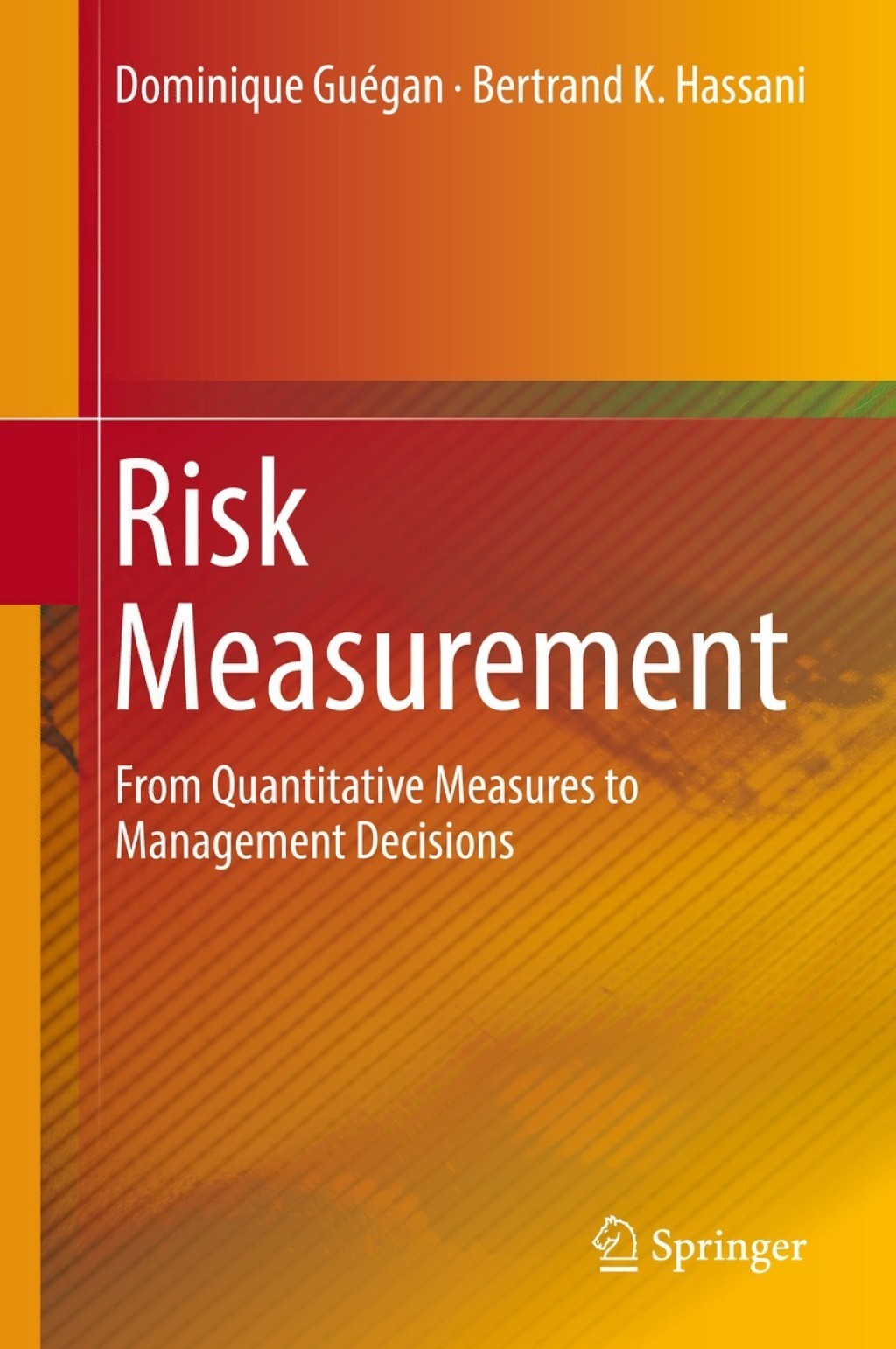 Risk Measurement From Quantitative Measures to Management Decisions 