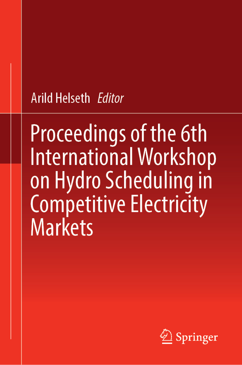 Proceedings of the 6th International Workshop on Hydro Scheduling in Competitive Electricity Markets 