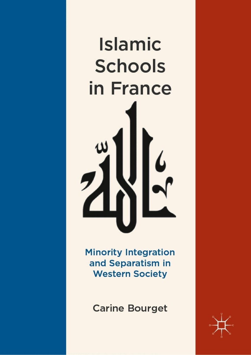 Islamic Schools in France Minority Integration and Separatism in Western Society 