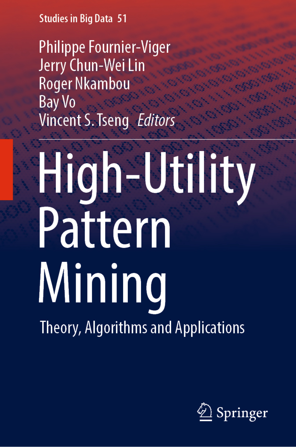 High-Utility Pattern Mining Theory, Algorithms and Applications 