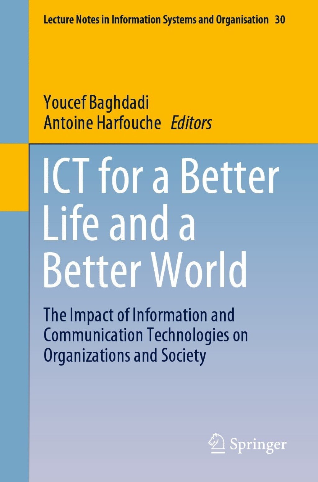 ICT for a Better Life and a Better World The Impact of Information and Communication Technologies on Organizations and Society 
