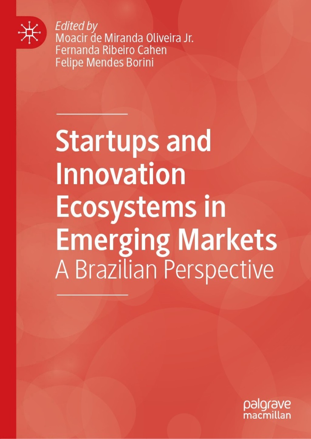 Startups and Innovation Ecosystems in Emerging Markets A Brazilian Perspective 